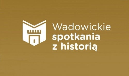Nowe spotkanie z historią w Wadowicach