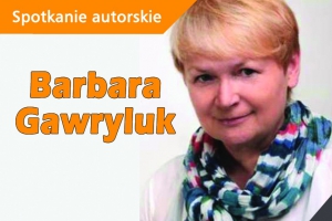 Spotkanie z Barbarą Gawryluk - zdjęcie1