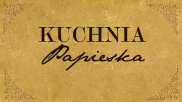 Kolejne odcinki Kuchni Papieskiej