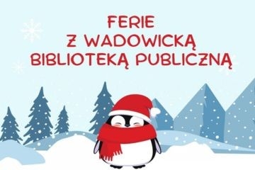 Ferie z Wadowicką Biblioteką Publiczną