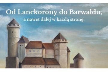 Od Lanckorony do Barwałdu, a nawet dalej…