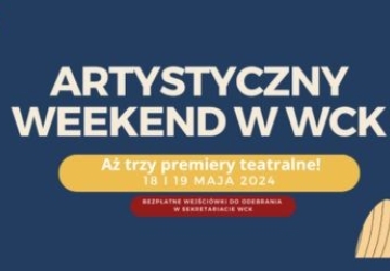 Artystyczny weekend w WCK - premiery teatralne i wernisaż