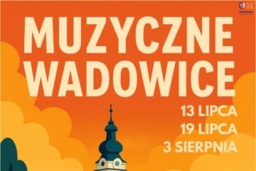 Muzyczne Wadowice 2025 – czyli rozśpiewane i roztańczone wakacje
